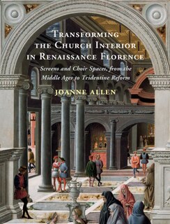 Front cover_Transforming The Church Interior In Renaissance Florence
