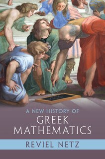 A New History Of Greek Mathematics