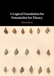 Front cover_A Logical Foundation For Potentialist Set Theory
