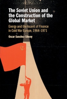 Couverture_The Soviet Union and the Construction of the Global Market