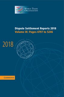 Front cover_Dispute Settlement Reports 2018: Volume 9, Pages 4797 To 5246