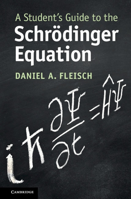 Front cover_A Student's Guide To The Schrödinger Equation