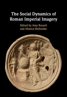 Front cover_The Social Dynamics Of Roman Imperial Imagery