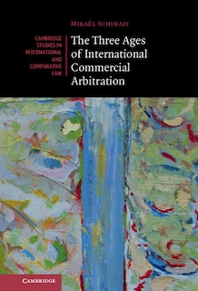 Couverture_The Three Ages Of International Commercial Arbitration