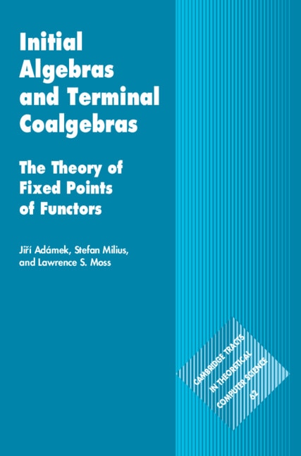 Front cover_Initial Algebras and Terminal Coalgebras