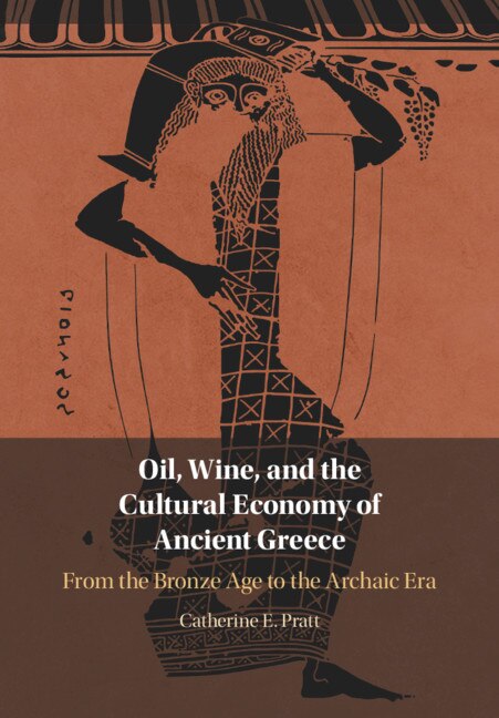 Front cover_Oil, Wine, And The Cultural Economy Of Ancient Greece