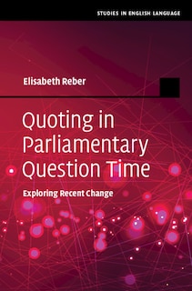 Quoting In Parliamentary Question Time: Exploring Recent Change