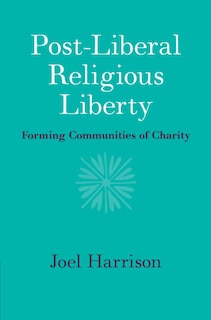 Front cover_Post-liberal Religious Liberty