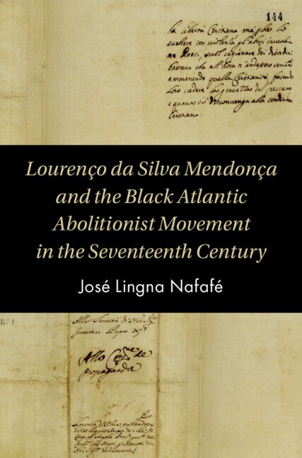 Front cover_Lourenço da Silva Mendonça and the Black Atlantic Abolitionist Movement in the Seventeenth Century