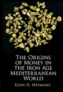 Front cover_The Origins Of Money In The Iron Age Mediterranean World