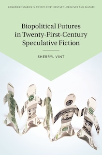 Front cover_Biopolitical Futures In Twenty-first-century Speculative Fiction