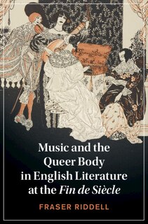 Front cover_Music And The Queer Body In English Literature At The Fin De Siècle