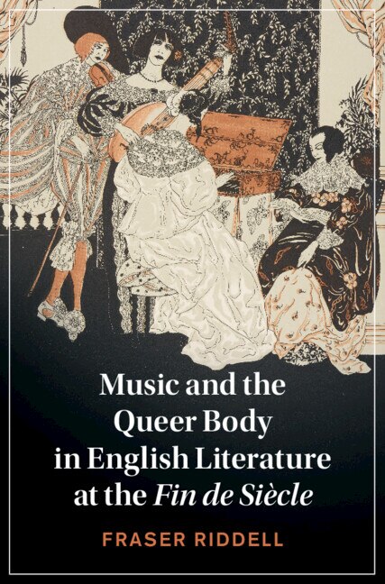 Front cover_Music And The Queer Body In English Literature At The Fin De Siècle