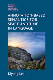 Front cover_Annotation-Based Semantics for Space and Time in Language