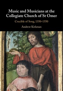 Front cover_Music and Musicians at the Collegiate Church of St Omer