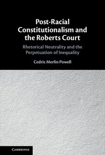 Front cover_Post-Racial Constitutionalism and the Roberts Court