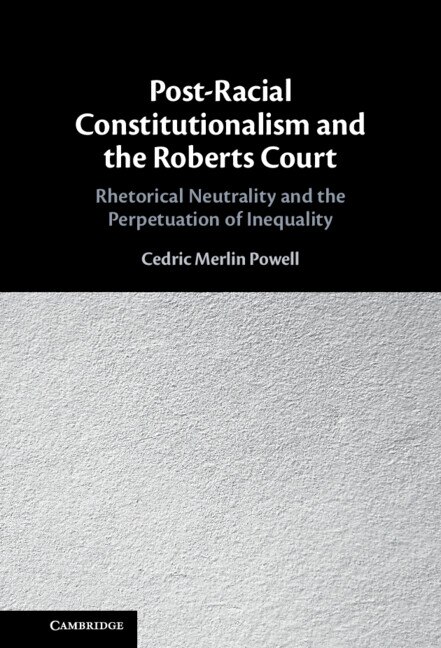 Front cover_Post-Racial Constitutionalism and the Roberts Court
