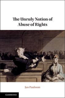 Front cover_The Unruly Notion Of Abuse Of Rights