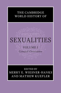 Front cover_The Cambridge World History of Sexualities: Volume 1, General Overviews