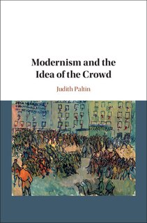 Couverture_Modernism And The Idea Of The Crowd