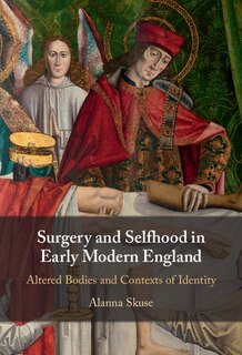 Front cover_Surgery And Selfhood In Early Modern England