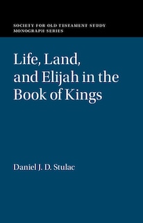 Front cover_Life, Land, And Elijah In The Book Of Kings