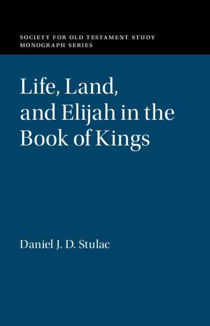 Front cover_Life, Land, And Elijah In The Book Of Kings