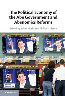 Front cover_The Political Economy Of The Abe Government And Abenomics Reforms
