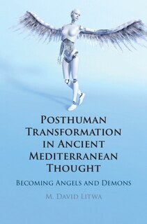 Front cover_Posthuman Transformation In Ancient Mediterranean Thought