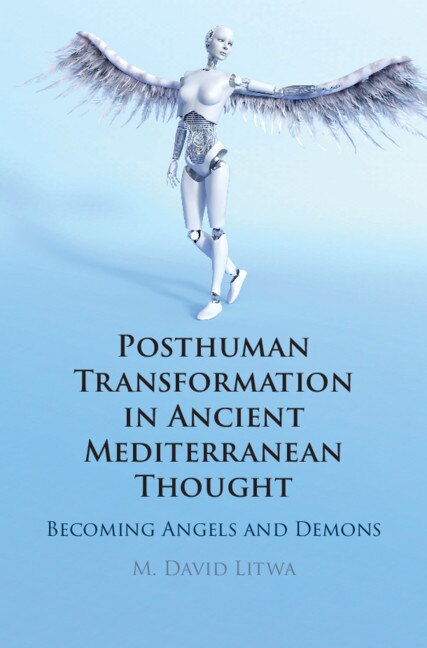 Front cover_Posthuman Transformation In Ancient Mediterranean Thought