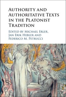 Front cover_Authority And Authoritative Texts In The Platonist Tradition