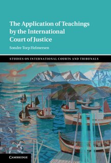 Front cover_The Application Of Teachings By The International Court Of Justice