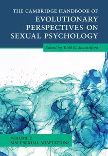 Front cover_The Cambridge Handbook of Evolutionary Perspectives on Sexual Psychology: Volume 2, Male Sexual Adaptations