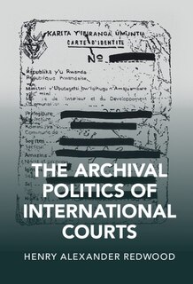 Front cover_The Archival Politics Of International Courts