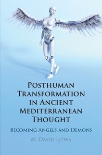 Front cover_Posthuman Transformation In Ancient Mediterranean Thought