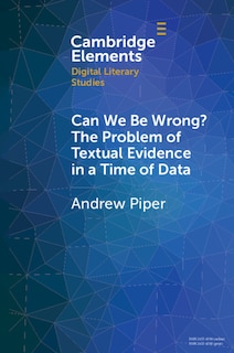 Couverture_Can We Be Wrong? The Problem Of Textual Evidence In A Time Of Data