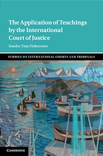 Front cover_The Application of Teachings by the International Court of Justice