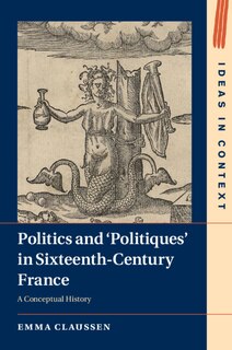 Couverture_Politics and ‘Politiques' in Sixteenth-Century France
