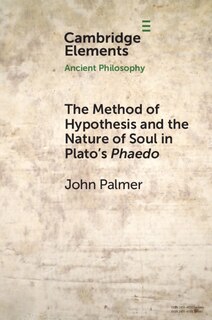 Front cover_The Method Of Hypothesis And The Nature Of Soul In Plato's Phaedo
