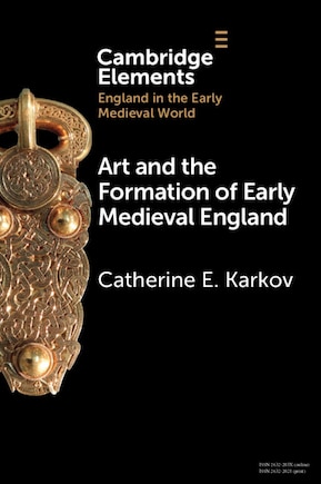 Art And The Formation Of Early Medieval England