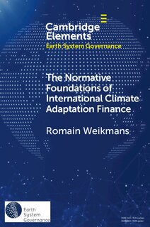 Front cover_The Normative Foundations of International Climate Adaptation Finance