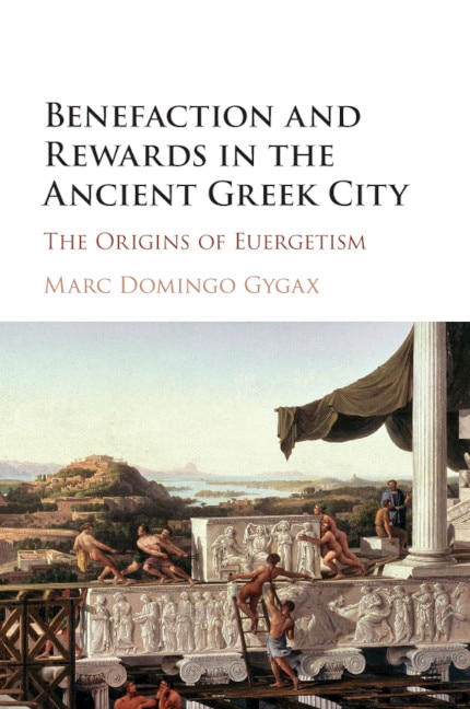 Front cover_Benefaction And Rewards In The Ancient Greek City