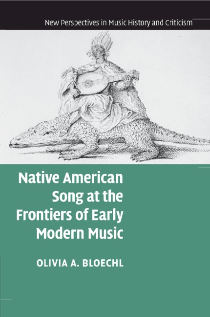 Front cover_Native American Song At The Frontiers Of Early Modern Music