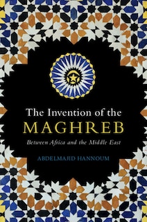 Couverture_The Invention Of The Maghreb