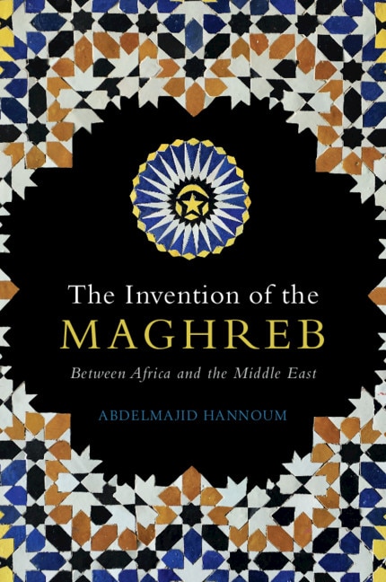 Couverture_The Invention Of The Maghreb