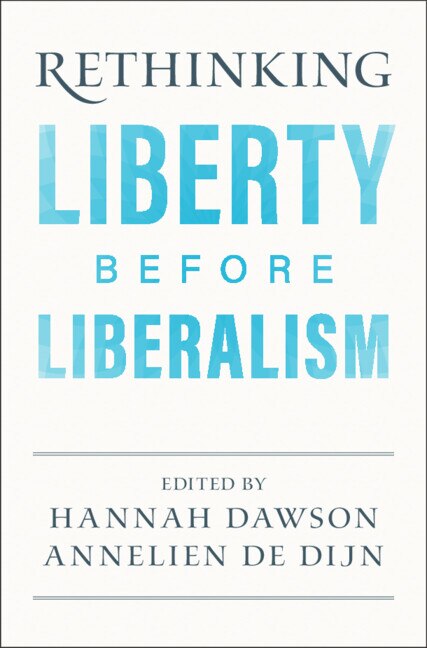 Front cover_Rethinking Liberty Before Liberalism