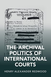 Front cover_The Archival Politics of International Courts