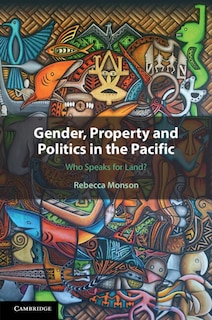 Front cover_Gender, Property and Politics in the Pacific