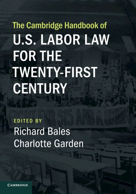 Front cover_The Cambridge Handbook Of U.s. Labor Law For The Twenty-first Century