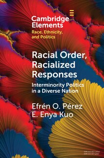 Couverture_Racial Order, Racialized Responses: Interminority Politics In A Diverse Nation